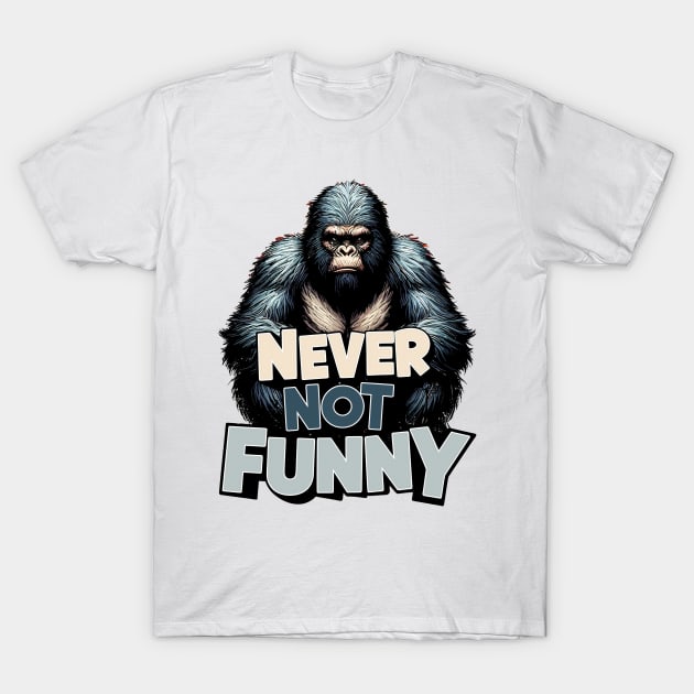 Gorilla - Never Not Funny T-Shirt by Cutetopia